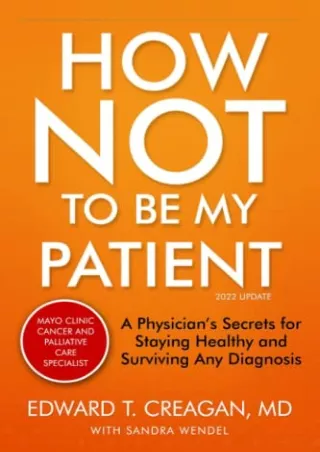 [PDF] DOWNLOAD EBOOK How Not to Be My Patient: A Physician's Secrets for St