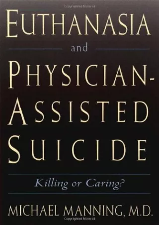 [PDF] DOWNLOAD FREE Euthanasia and Physician-Assisted Suicide: Killing or C