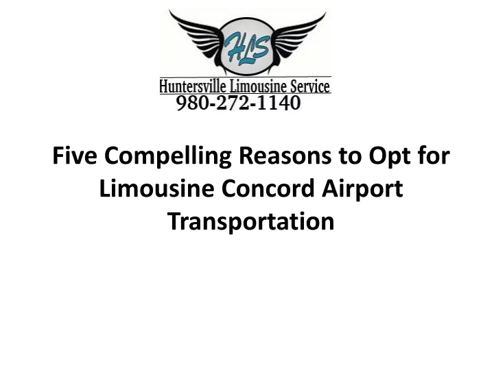 five compelling reasons to opt for limousine concord airport transportation