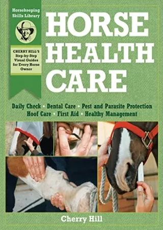 PDF Read Online Horse Health Care: A Step-By-Step Photographic Guide to Mas