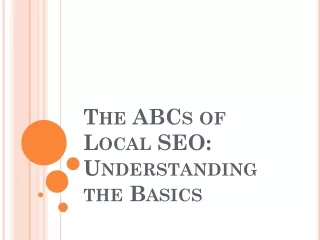 The ABCs of Local SEO - Understanding the Basics