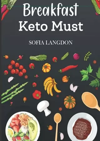 [PDF] DOWNLOAD FREE Breakfast Keto Must: Start Your Day with Keto Breakfast