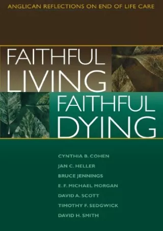EPUB DOWNLOAD Faithful Living, Faithful Dying: Anglican Reflections on End