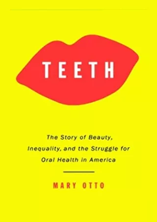 DOWNLOAD [PDF] Teeth: The Story of Beauty, Inequality, and the Struggle for