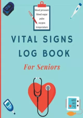 PDF KINDLE DOWNLOAD Vital Signs Log Book for Seniors: A Simple Daily Health