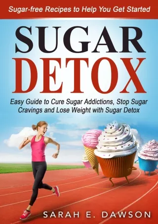 EPUB DOWNLOAD Sugar Detox: How to Cure Sugar Addictions, Stop Sugar Craving