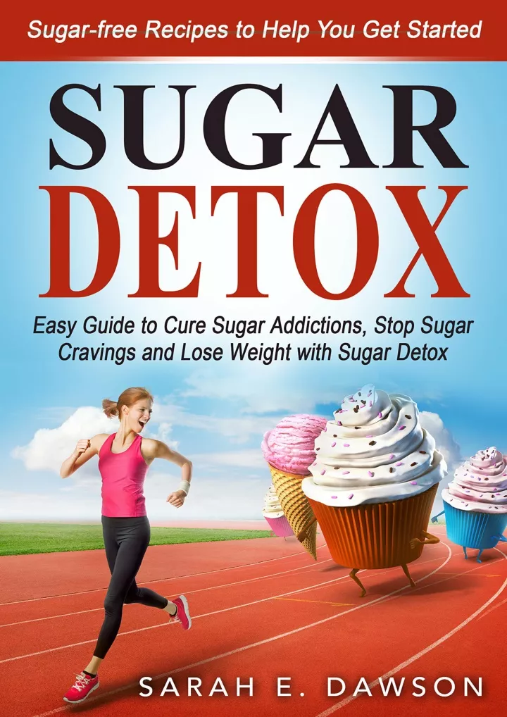 sugar detox how to cure sugar addictions stop