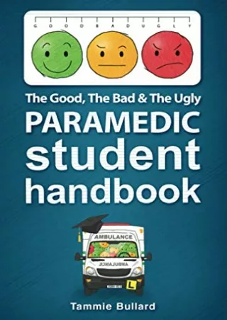 READ [PDF] The Good, The Bad & The Ugly Paramedic Student Handbook (Gbu Par