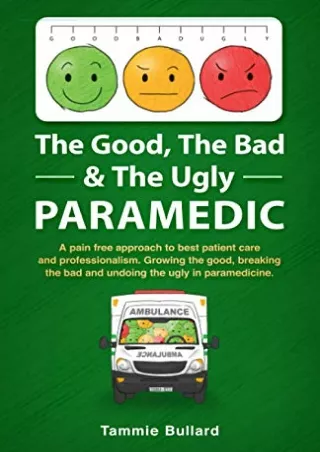 EPUB DOWNLOAD The Good, The Bad & The Ugly Paramedic: Growing the good, bre