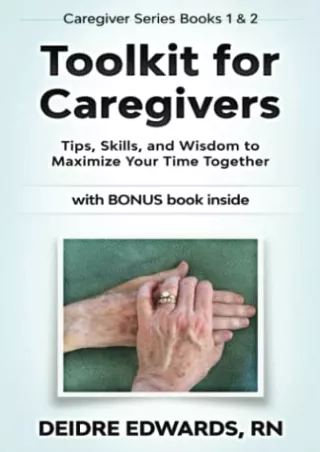 [PDF] DOWNLOAD EBOOK Toolkit for Caregivers: Tips, Skills, and Wisdom to Ma