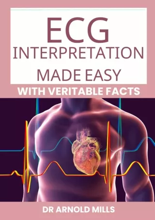 PDF ECG INTERPRETATION MADE EASY WITH VERITABLE FACTS: A complete up to dat