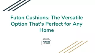 Futon Cushions : The Versatile Option That's Perfect for Any Home