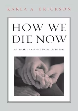 EPUB DOWNLOAD How We Die Now: Intimacy and the Work of Dying ebooks