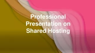 Professional Presentation on Shared Hosting