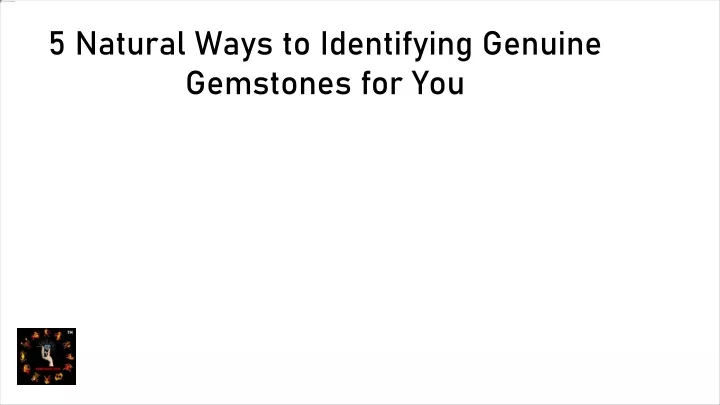 5 natural ways to identifying genuine gemstones