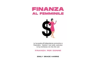 Download Finanza al Femminile La Tua Guida all Indipendenza Economica e Finanzia