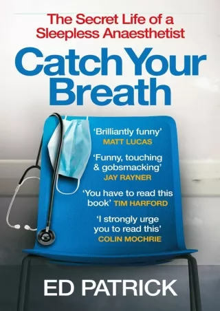 READ [PDF] Catch Your Breath: The Secret Life of a Sleepless Anaesthetist b