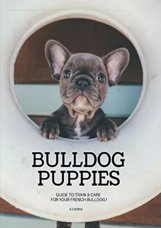 READ/DOWNLOAD Bulldog Puppies : Guide to train & care for your french bulld