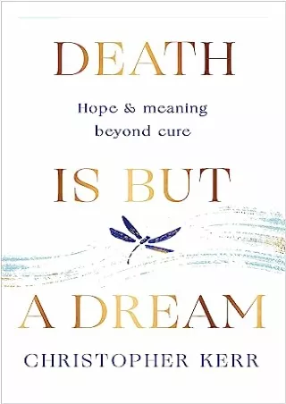 EPUB DOWNLOAD Death is But a Dream: Hope and meaning at life's end ebooks