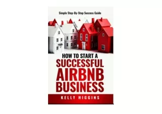 Download PDF How To Start A Successful Airbnb Business Simple Step By Step Succe