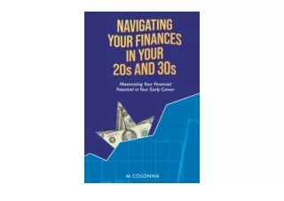 Download PDF Navigating your finances in your 20s and 30s Maximizing your financ