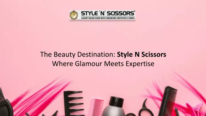 the beauty destination style n scissors where