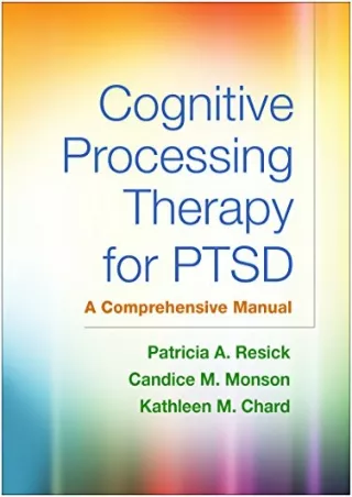 [PDF READ ONLINE] Cognitive Processing Therapy for PTSD: A Comprehensive Manual