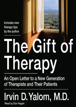 [PDF] DOWNLOAD The Gift of Therapy: An Open Letter to a New Generation of Therapists and