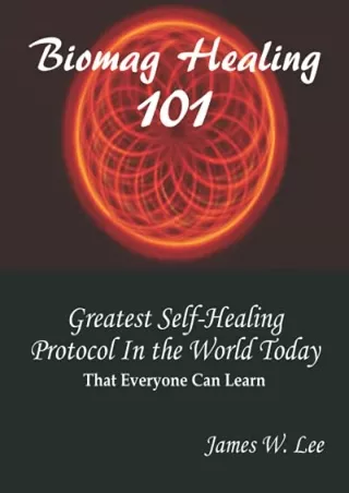 Read ebook [PDF] Biomag Healing 101 (Color): The Greatest Modern Day Healing Protocol the World