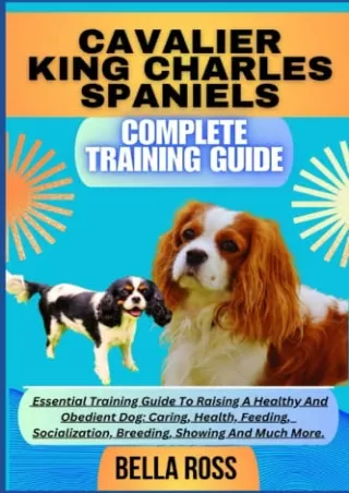 get [PDF] Download CAVALIER KING CHARLES SPANIELS COMPLETE TRAINING GUIDE: Essential Training