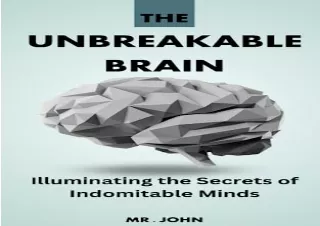 [PDF] The Unbreakable Brain Book: Illuminating the Secrets of Indomitable Minds