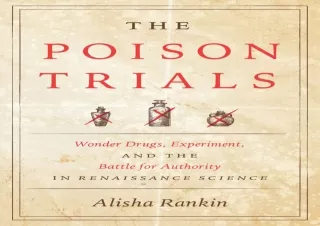 [PDF] The Poison Trials: Wonder Drugs, Experiment, and the Battle for Authority