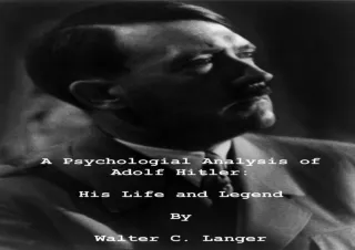 PDF A Psychological Analysis of Adolf Hitler: His Life and Legend Free