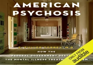 (PDF) American Psychosis: How the Federal Government Destroyed the Mental Illnes