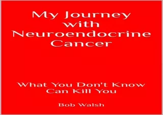 [PDF] My Journey with Neuroendocrine Cancer: What You Don't Know Can Kill You Fu