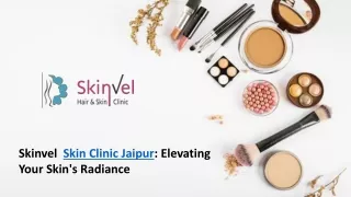 Skinvel Skin Clinic Jaipur Elevating Your Skin's Radiance