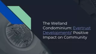 The Welland Condominium: Evertrust Developments' Positive Impact on Community
