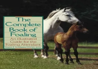 PDF The Complete Book of Foaling: An Illustrated Guide for the Foaling Attendant