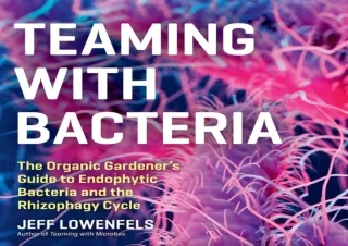 [PDF] Teaming with Bacteria: The Organic Gardener’s Guide to Endophytic Bacteria