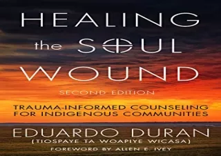 Download Healing the Soul Wound: Trauma-Informed Counseling for Indigenous Commu