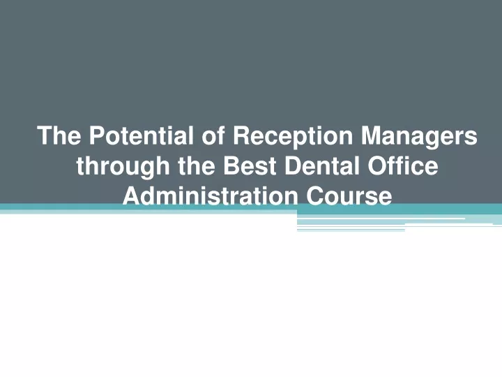 the potential of reception managers through the best dental office administration course