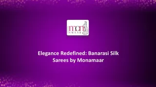 Elegance Redefined Banarasi Silk Sarees by Monamaar
