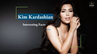 Kim Kardashian Interesting Facts