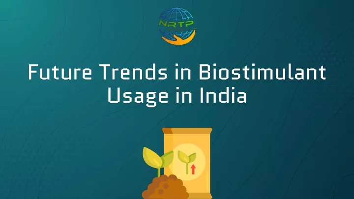 future trends in biostimulant usage in india