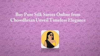 Buy Pure Silk Sarees Online from Chowdhrian Unveil Timeless Elegance
