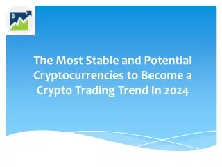 The Most Stable and Potential Cryptocurrencies to Become a Crypto Trading Trend