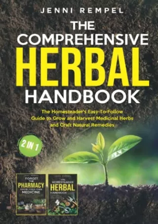 PDF/READ The Comprehensive Herbal Handbook (2 Books in 1): The Homesteader's