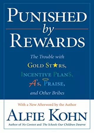 READ [PDF] Punished by Rewards: The Trouble with Gold Stars, Incentive Plans, A's,