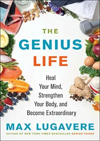 PDF_ The Genius Life: Heal Your Mind, Strengthen Your Body, and Become