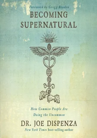 [PDF READ ONLINE] Becoming Supernatural: How Common People Are Doing the Uncommon